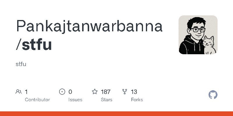 GitHub - Pankajtanwarbanna/stfu: stfu